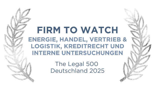 Firm To Watch: Energie, Handel, Vertrieb & Logistik, Immobilienrecht, Interne Untersuchungen und Kreditrecht